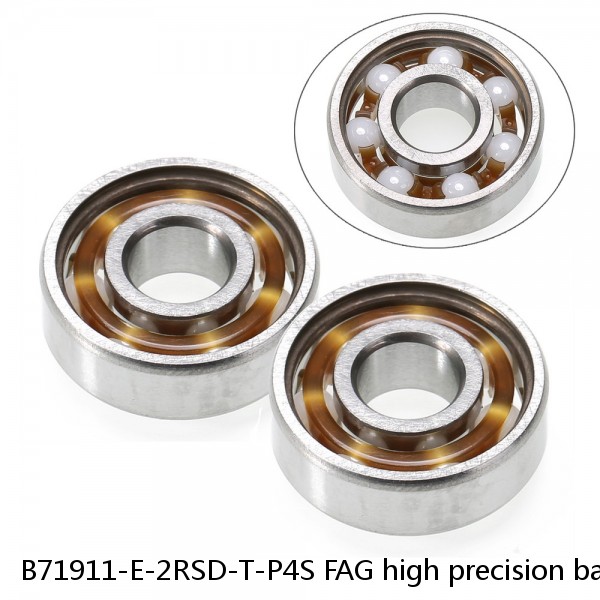 B71911-E-2RSD-T-P4S FAG high precision ball bearings
